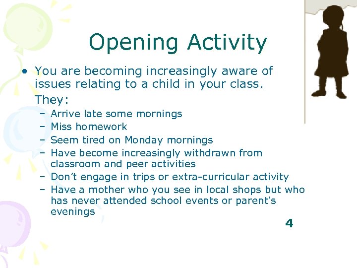 Opening Activity • You are becoming increasingly aware of issues relating to a child