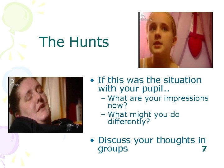 The Hunts • If this was the situation with your pupil. . – What