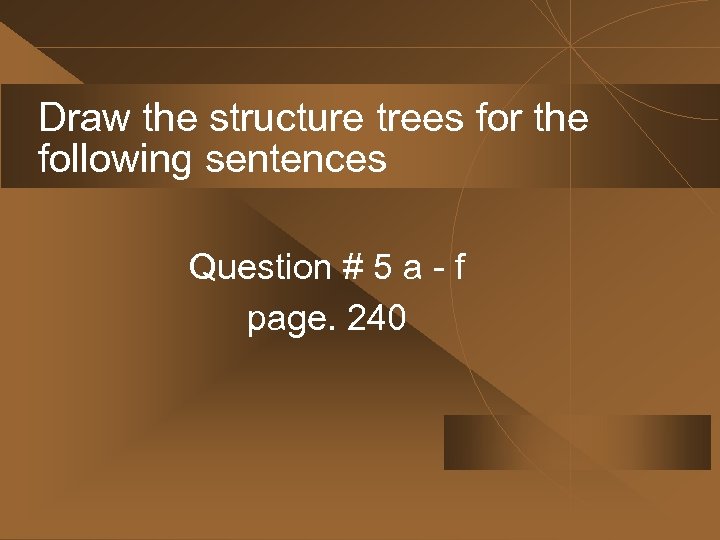 Draw the structure trees for the following sentences Question # 5 a - f