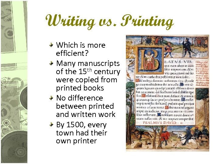 Writing vs. Printing Which is more efficient? Many manuscripts of the 15 th century