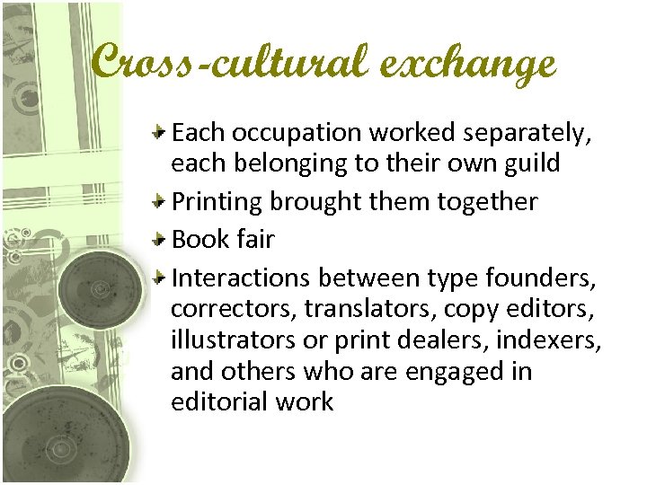 Cross-cultural exchange Each occupation worked separately, each belonging to their own guild Printing brought
