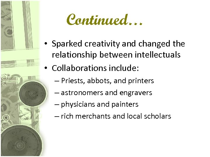Continued… • Sparked creativity and changed the relationship between intellectuals • Collaborations include: –