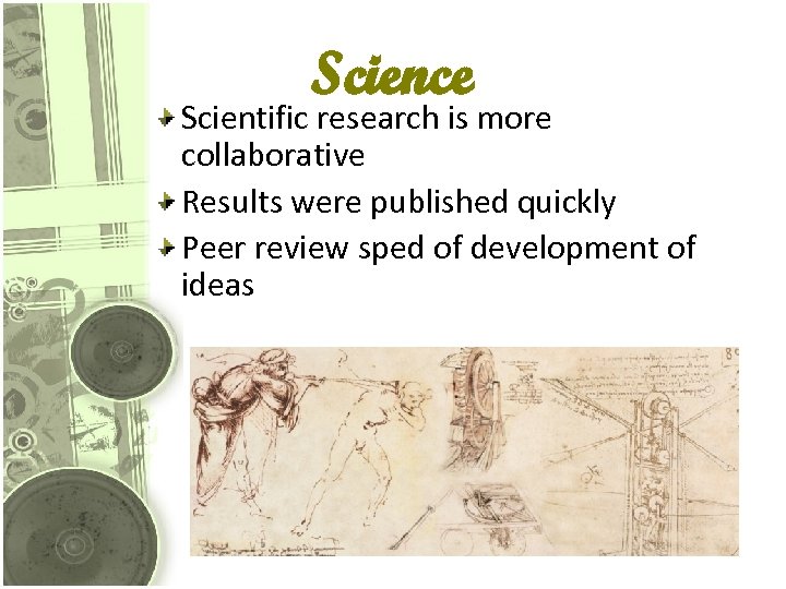 Science Scientific research is more collaborative Results were published quickly Peer review sped of