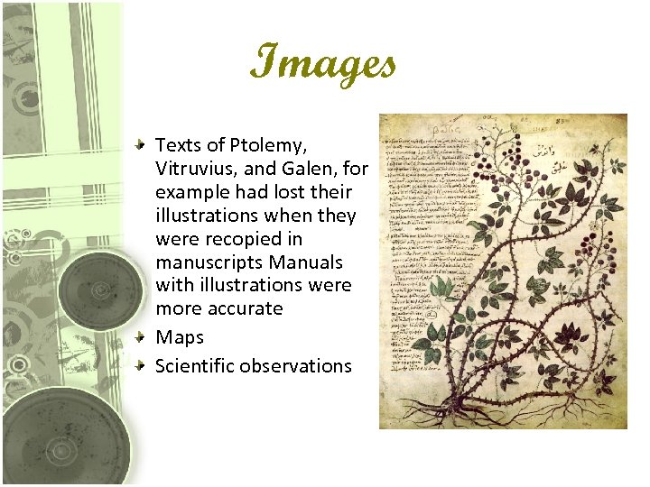 Images Texts of Ptolemy, Vitruvius, and Galen, for example had lost their illustrations when