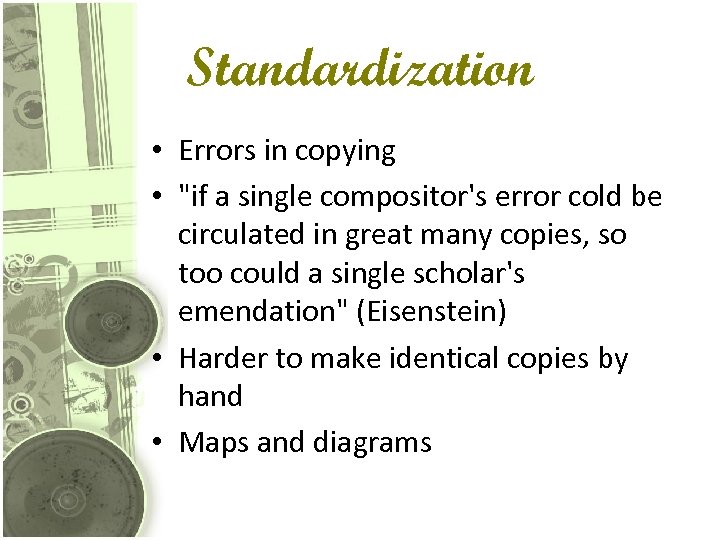 Standardization • Errors in copying • "if a single compositor's error cold be circulated
