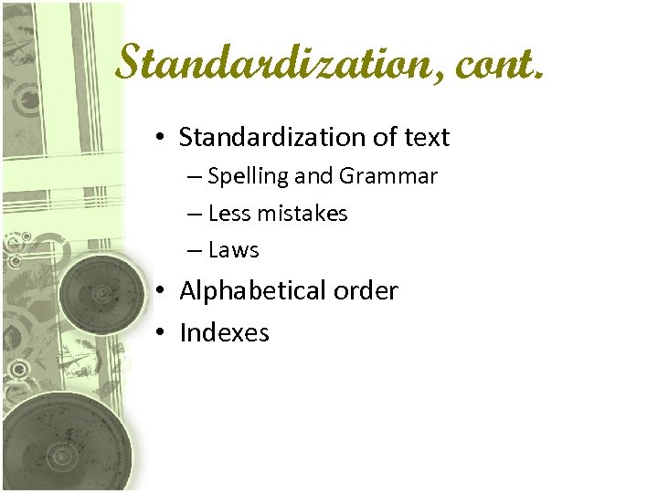 Standardization, cont. • Standardization of text – Spelling and Grammar – Less mistakes –