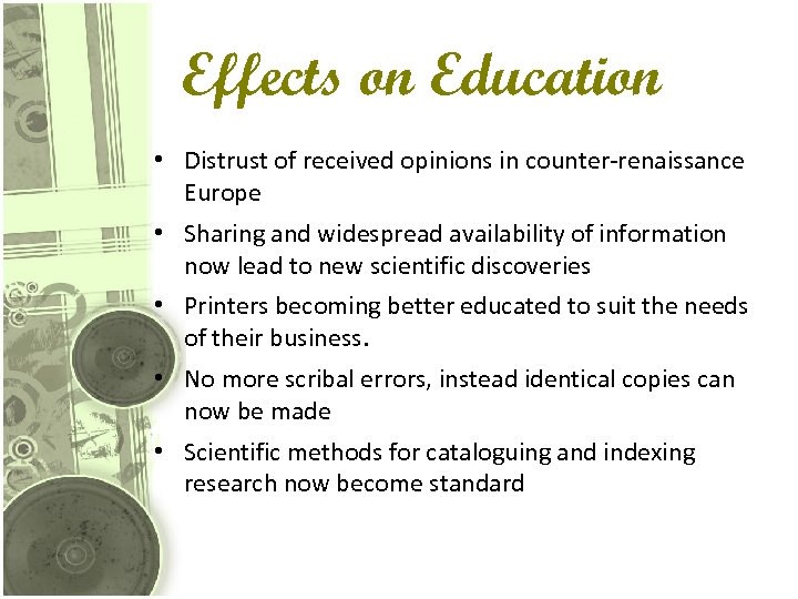 Effects on Education • Distrust of received opinions in counter-renaissance Europe • Sharing and