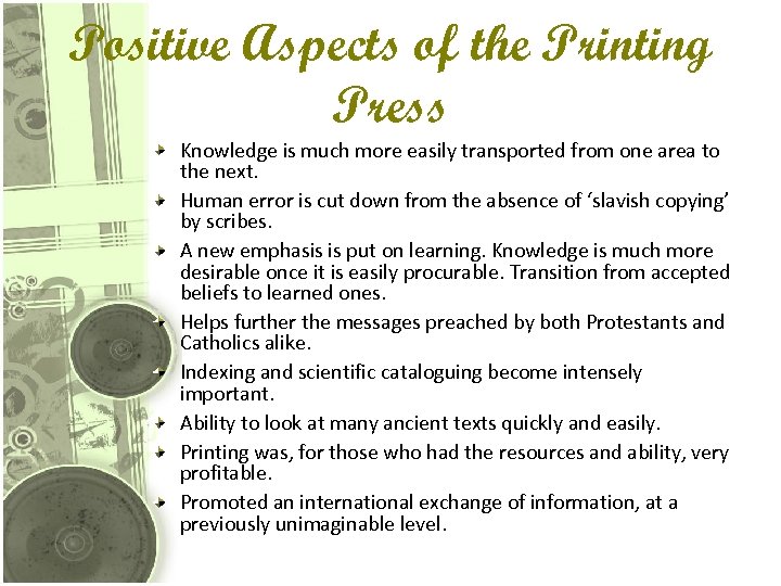 Positive Aspects of the Printing Press Knowledge is much more easily transported from one