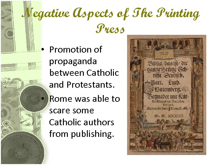 Negative Aspects of The Printing Press • Promotion of propaganda between Catholic and Protestants.