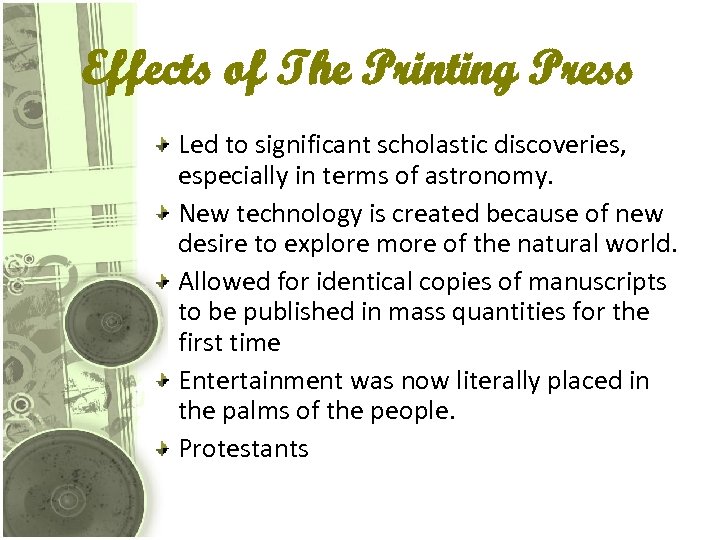 Effects of The Printing Press Led to significant scholastic discoveries, especially in terms of