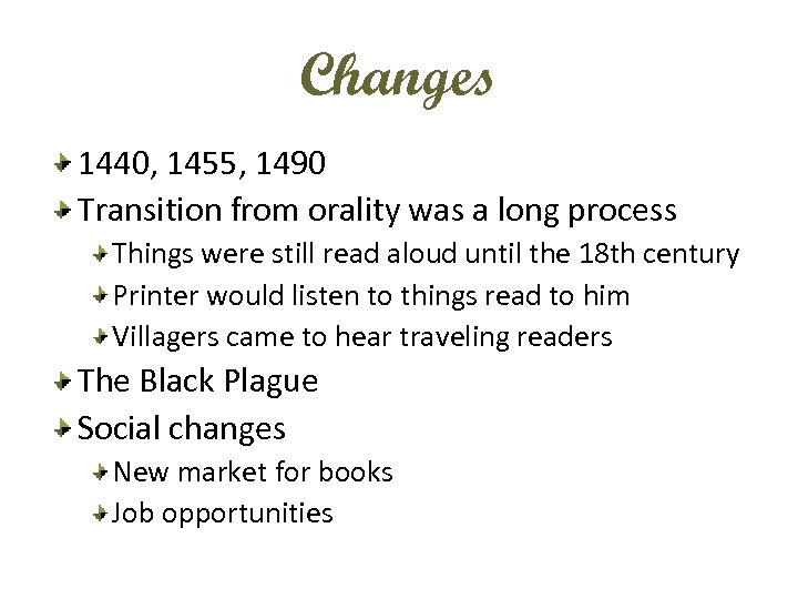 Changes 1440, 1455, 1490 Transition from orality was a long process Things were still