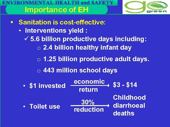 ENVIRONMENTAL HEALTH and SAFETY Importance of EH § Sanitation is cost-effective: • Interventions yield