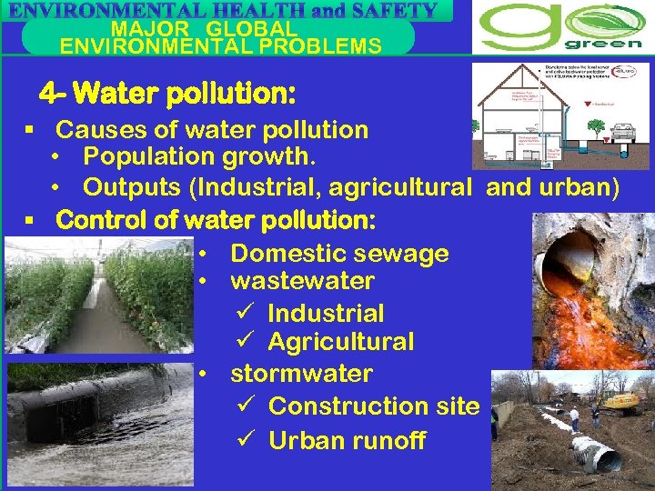 ENVIRONMENTAL HEALTH and SAFETY MAJOR GLOBAL ENVIRONMENTAL PROBLEMS 4 - Water pollution: § Causes