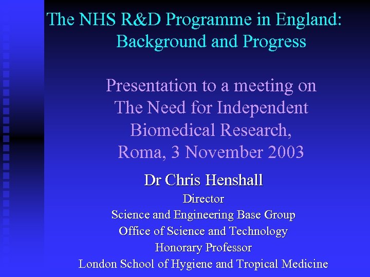 The NHS R&D Programme in England: Background and Progress Presentation to a meeting on