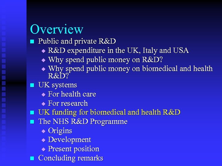 Overview n n n Public and private R&D u R&D expenditure in the UK,