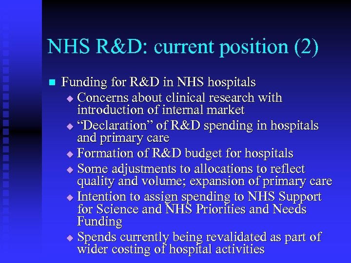 NHS R&D: current position (2) n Funding for R&D in NHS hospitals u Concerns