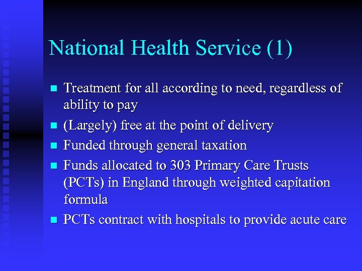 National Health Service (1) n n n Treatment for all according to need, regardless