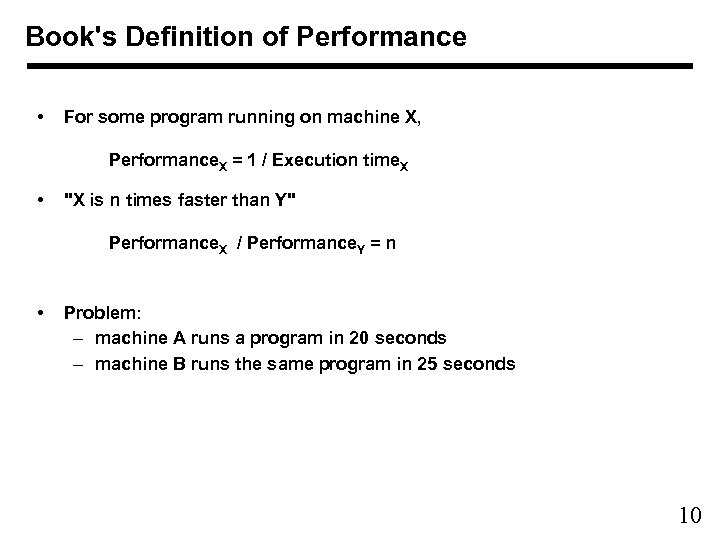 Book's Definition of Performance • For some program running on machine X, Performance. X