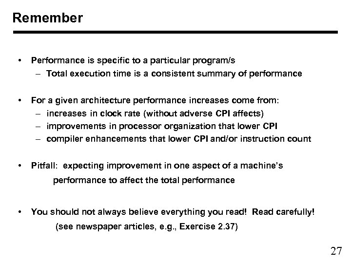 Remember • Performance is specific to a particular program/s – Total execution time is