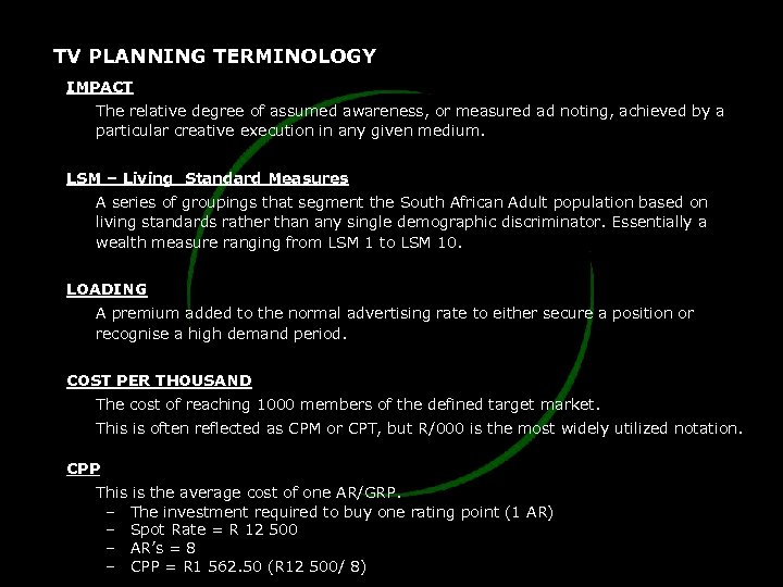 TV PLANNING TERMINOLOGY IMPACT The relative degree of assumed awareness, or measured ad noting,