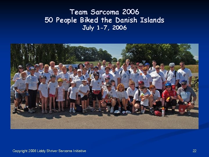 Team Sarcoma 2006 50 People Biked the Danish Islands July 1 -7, 2006 Copyright