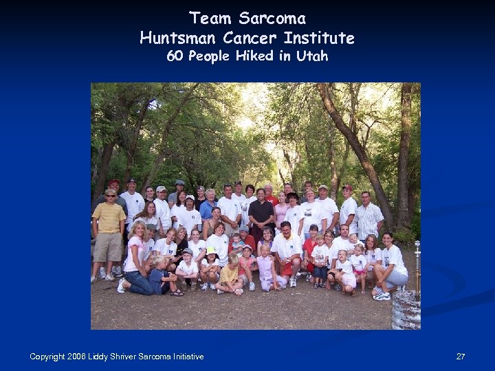 Team Sarcoma Huntsman Cancer Institute 60 People Hiked in Utah Copyright 2006 Liddy Shriver