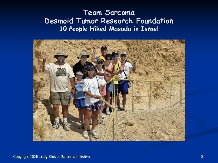 Team Sarcoma Desmoid Tumor Research Foundation 10 People Hiked Masada in Israel Copyright 2006