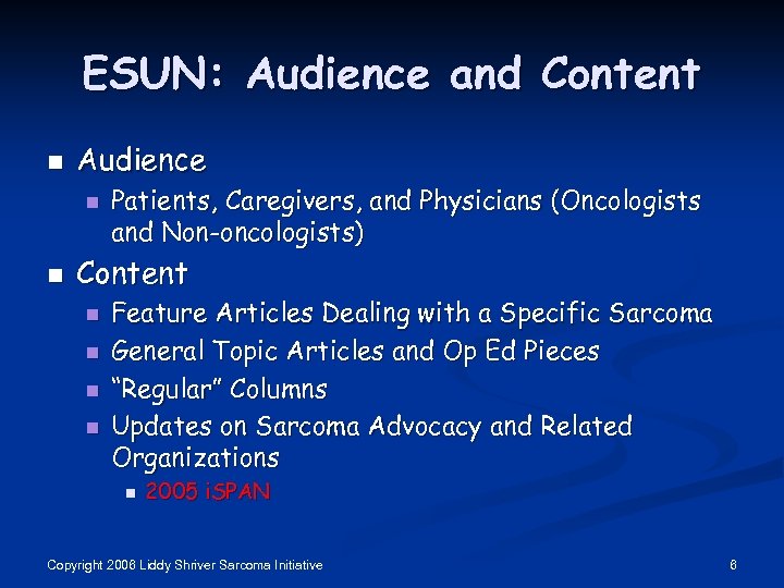 ESUN: Audience and Content n Audience n n Patients, Caregivers, and Physicians (Oncologists and