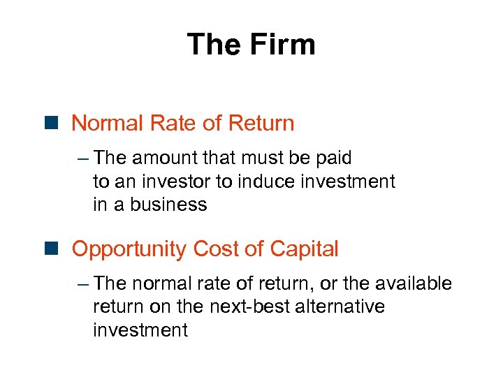 The Firm n Normal Rate of Return – The amount that must be paid