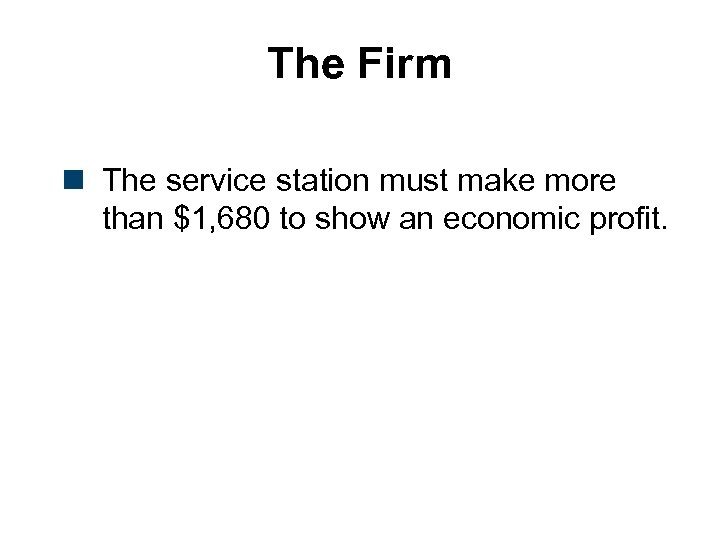 The Firm n The service station must make more than $1, 680 to show