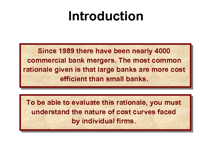 Introduction Since 1989 there have been nearly 4000 commercial bank mergers. The most common