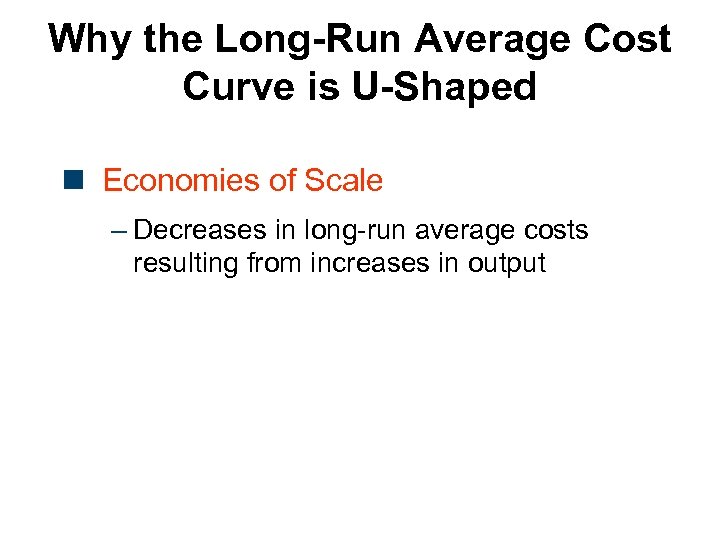Why the Long-Run Average Cost Curve is U-Shaped n Economies of Scale – Decreases