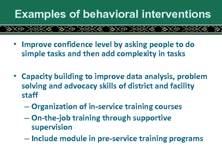 Examples of behavioral interventions • Improve confidence level by asking people to do simple