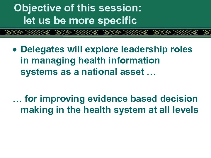 Objective of this session: let us be more specific · Delegates will explore leadership