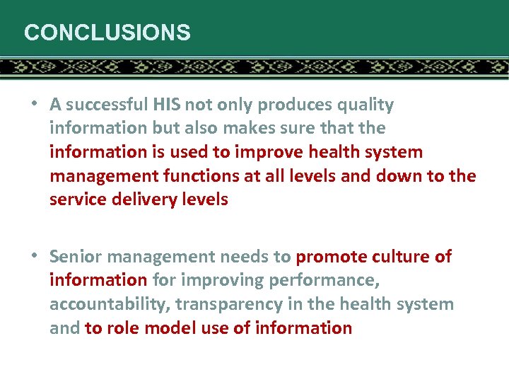 CONCLUSIONS • A successful HIS not only produces quality information but also makes sure