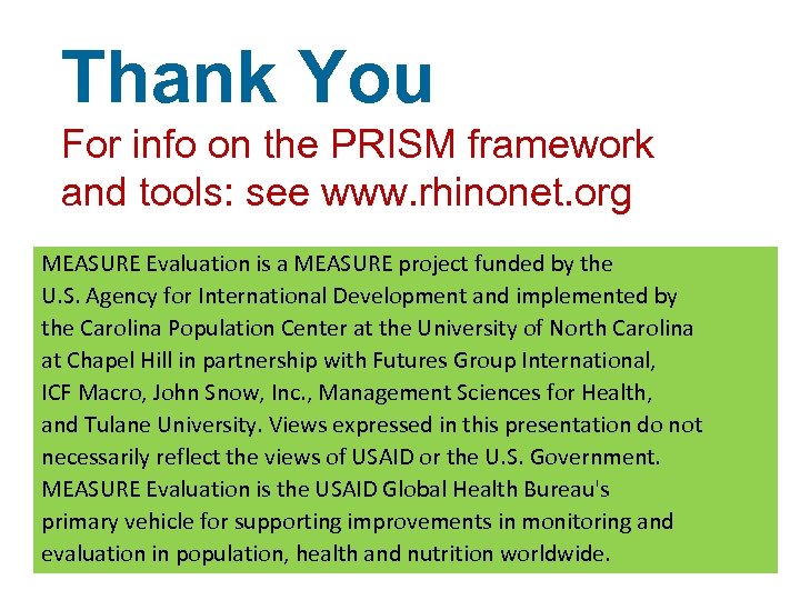 Thank You For info on the PRISM framework and tools: see www. rhinonet. org