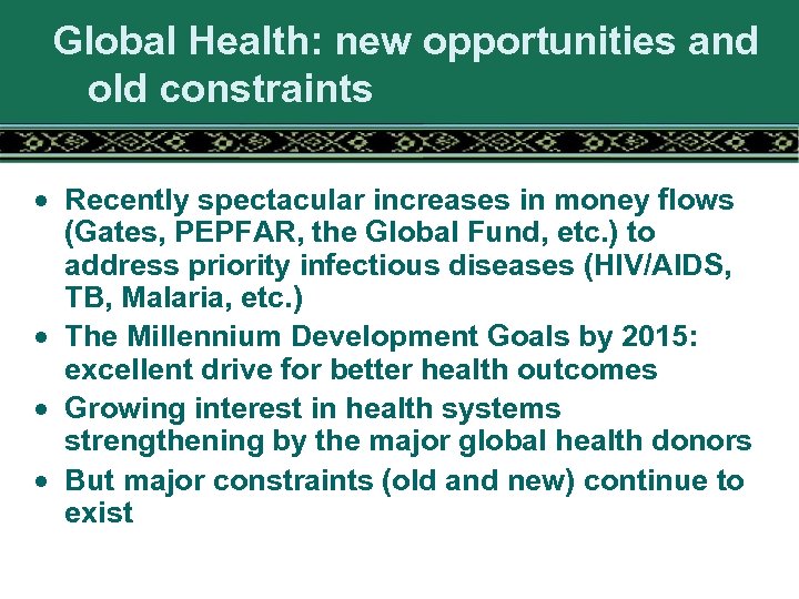 Global Health: new opportunities and old constraints · Recently spectacular increases in money flows