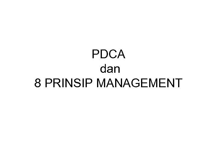PDCA dan 8 PRINSIP MANAGEMENT 