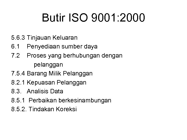 Butir ISO 9001: 2000 5. 6. 3 Tinjauan Keluaran 6. 1 Penyediaan sumber daya