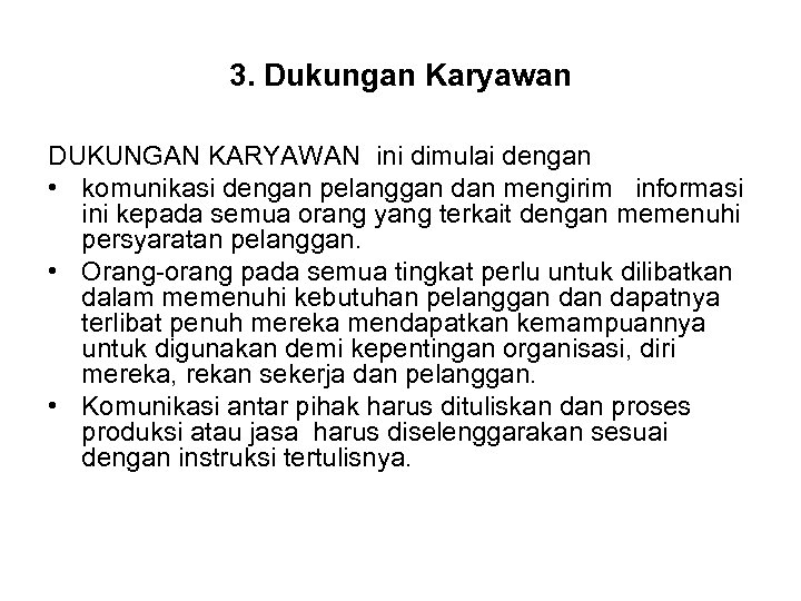 3. Dukungan Karyawan DUKUNGAN KARYAWAN ini dimulai dengan • komunikasi dengan pelanggan dan mengirim