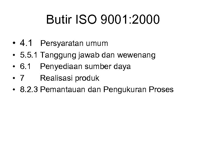 Butir ISO 9001: 2000 • 4. 1 Persyaratan umum • • 5. 5. 1