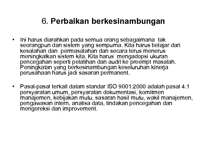 6. Perbaikan berkesinambungan • Ini harus diarahkan pada semua orang sebagaimana tak seorangpun dan