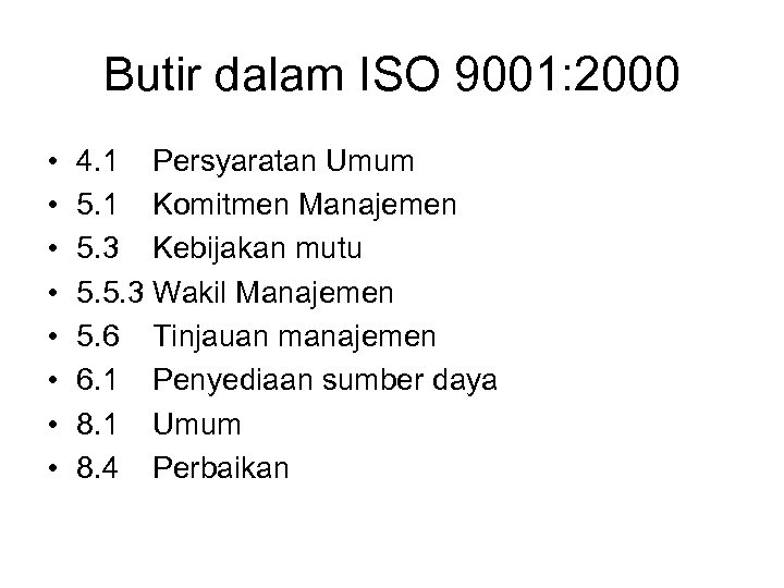 Butir dalam ISO 9001: 2000 • • 4. 1 Persyaratan Umum 5. 1 Komitmen