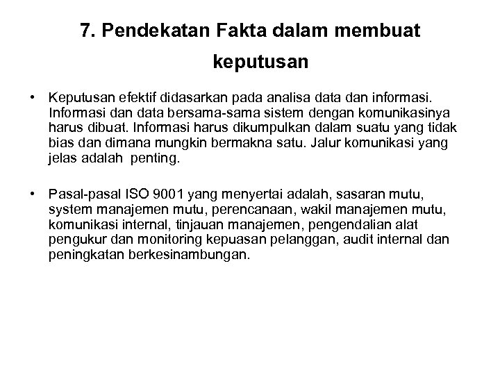 7. Pendekatan Fakta dalam membuat keputusan • Keputusan efektif didasarkan pada analisa data dan