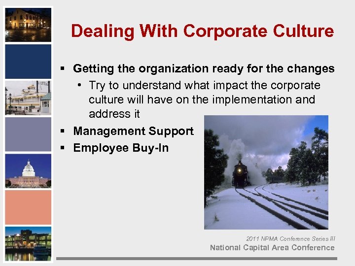 Dealing With Corporate Culture § Getting the organization ready for the changes • Try