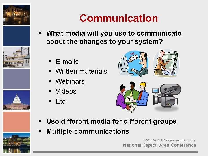 Communication § What media will you use to communicate about the changes to your