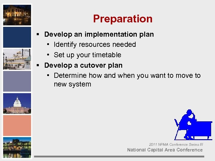 Preparation § Develop an implementation plan • Identify resources needed • Set up your