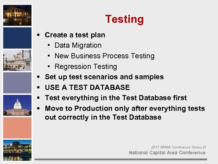 Testing § Create a test plan • Data Migration • New Business Process Testing