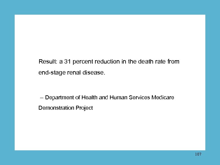 Result: a 31 percent reduction in the death rate from end-stage renal disease. –