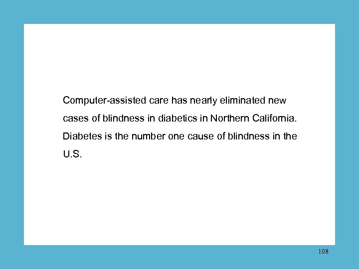 Computer-assisted care has nearly eliminated new cases of blindness in diabetics in Northern California.